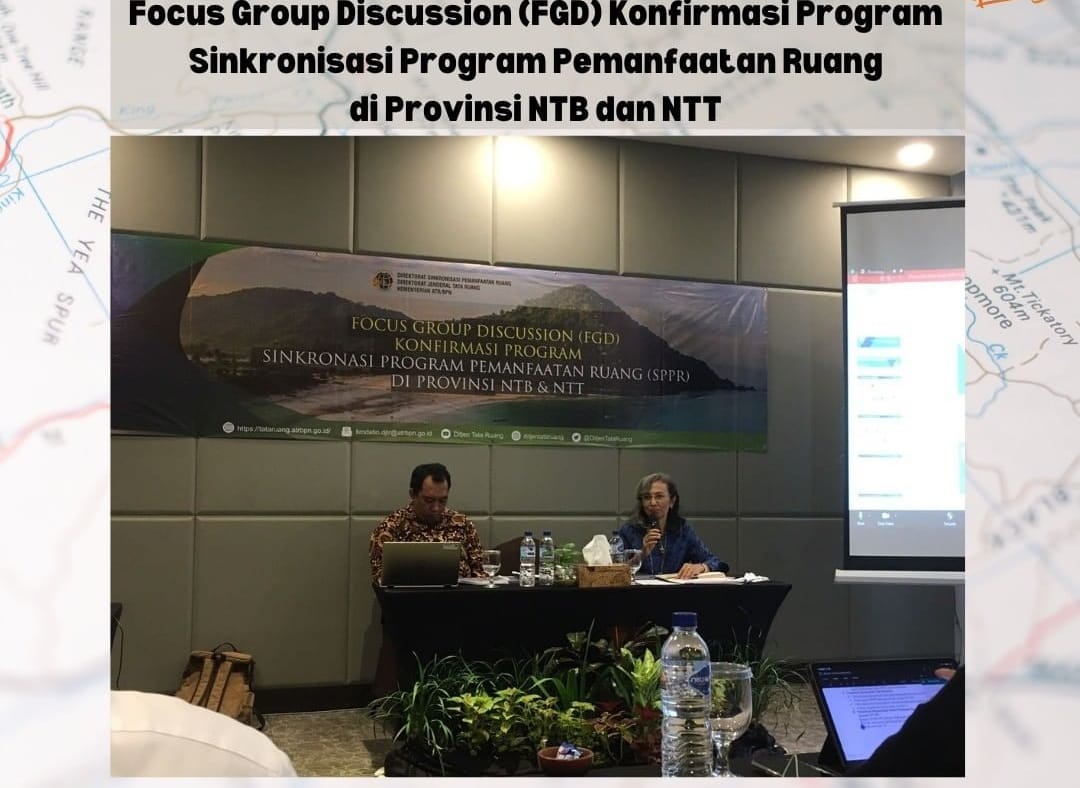 FGD Konfirmasi Program Sinkronisasi Program Pemanfaatan Ruang di Provinsi NTB dan NTT